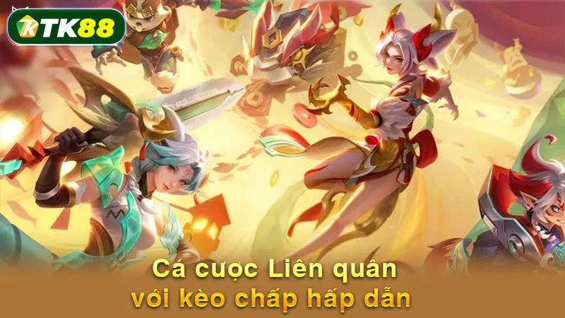 Cá cược Liên quân với kèo chấp hấp dẫn 