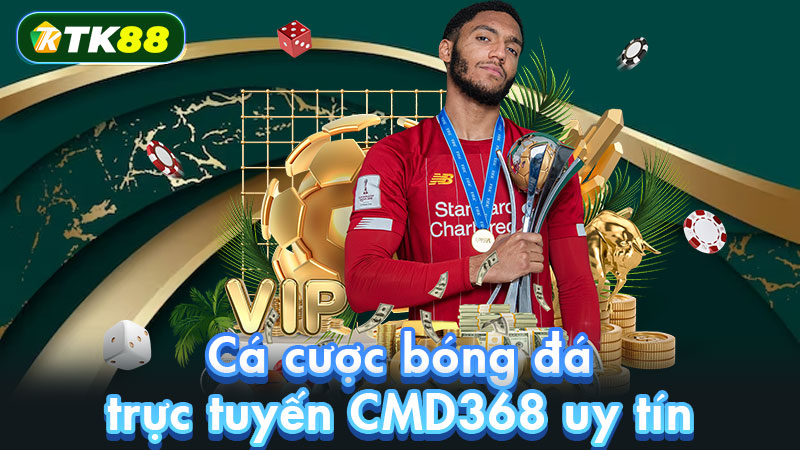 Cá cược bóng đá trực tuyến CMD368 uy tín