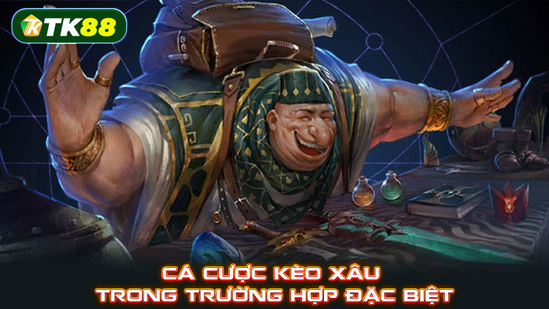 Cá cược kèo xâu trong trường hợp đặc biệt