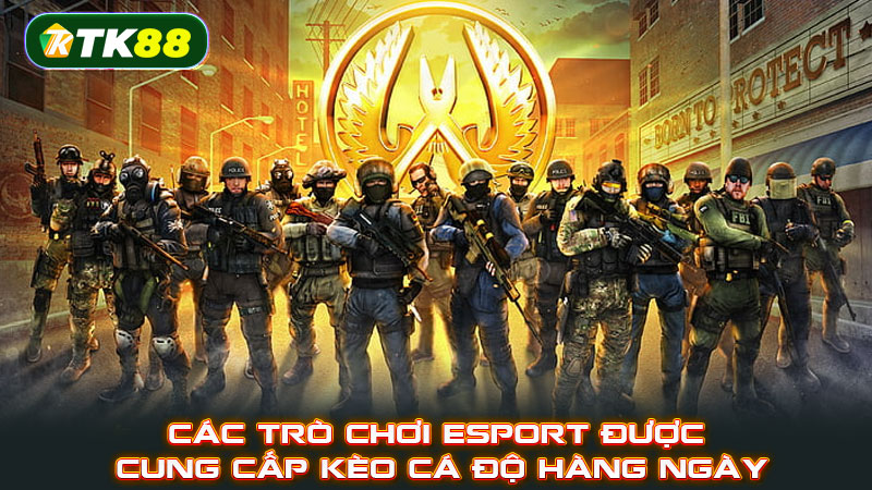 Các trò chơi Esport được cung cấp kèo cá độ hàng ngày