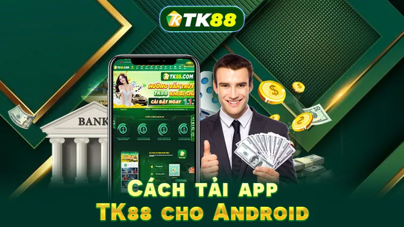 Cách tải app TK88 cho Android