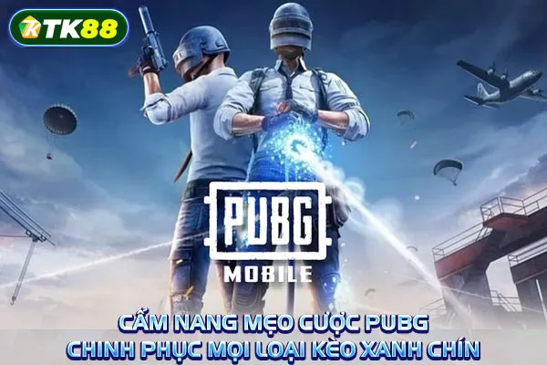 Cẩm nang mẹo cược PUBG: Chinh phục mọi loại kèo xanh chín Cẩm nang mẹo cược PUBG: Chinh phục mọi loại kèo xanh chín