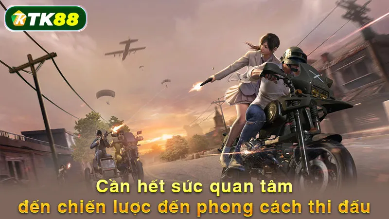 Cần hết sức quan tâm đến chiến lược đến phong cách thi đấu
