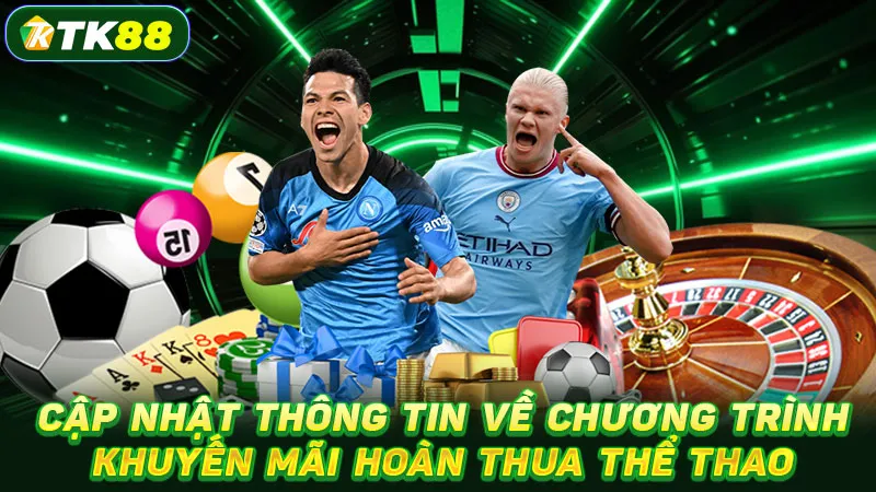 Cập nhật thông tin về chương trình khuyến mãi hoàn thua thể thao