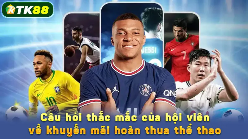 Câu hỏi thắc mắc của hội viên về khuyến mãi hoàn thua thể thao