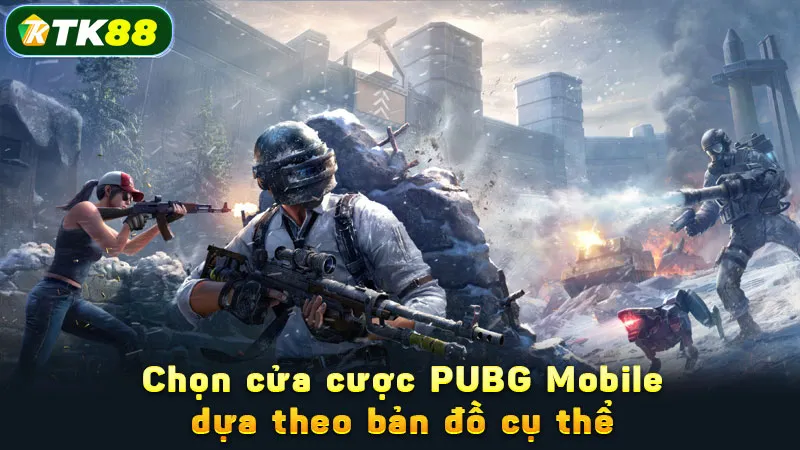 Chọn cửa cược PUBG Mobile dựa theo bản đồ cụ thể