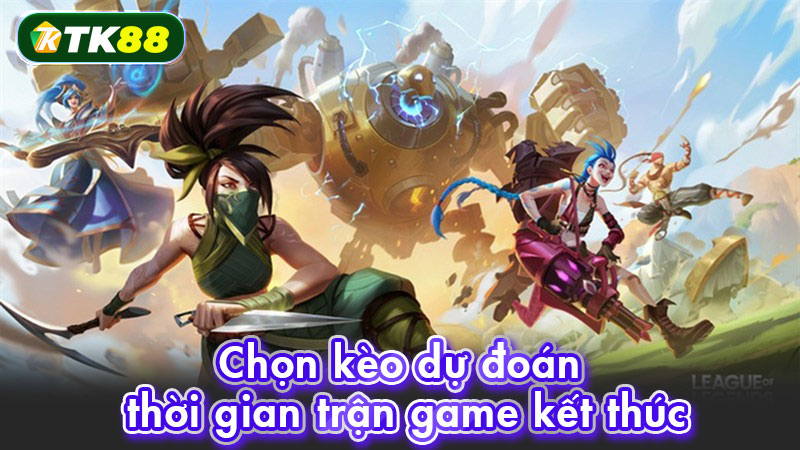 Chọn kèo dự đoán thời gian trận game kết thúc