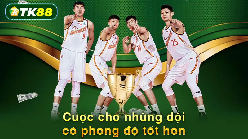 Cược cho những đội có phong độ tốt hơn