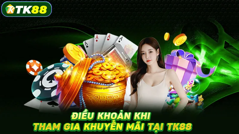 Điều khoản khi tham gia khuyến mãi tại TK88