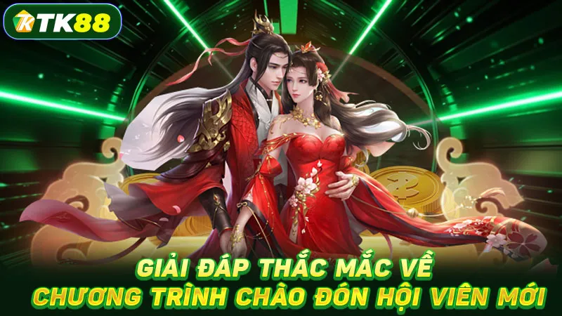 Giải đáp thắc mắc về chương trình chào đón hội viên mới