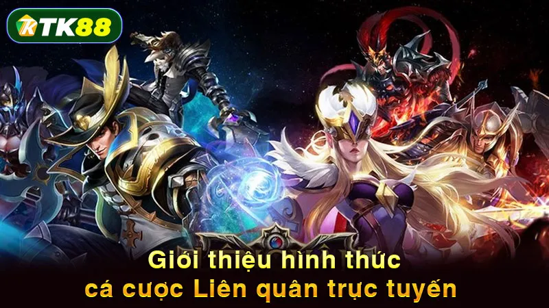 Giới thiệu hình thức cá cược Liên quân trực tuyến 