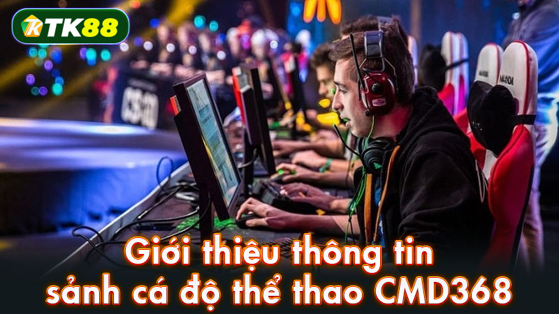 Giới thiệu thông tin sảnh cá độ thể thao CMD368