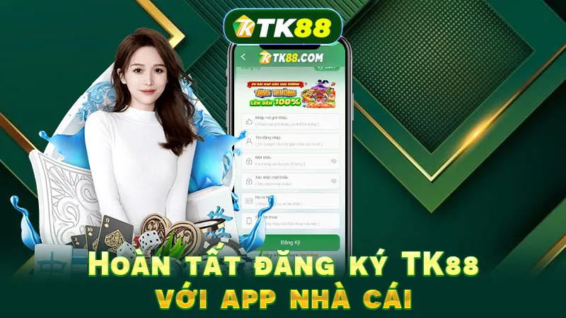 Hoàn tất đăng ký TK88 với app nhà cái