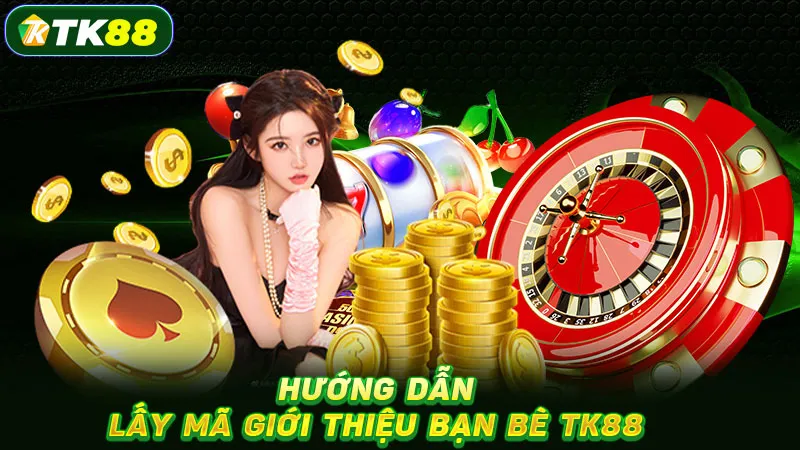 Hướng dẫn lấy mã giới thiệu bạn bè TK88