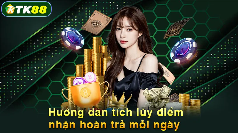 Hướng dẫn tích lũy điểm nhận hoàn trả mỗi ngày 