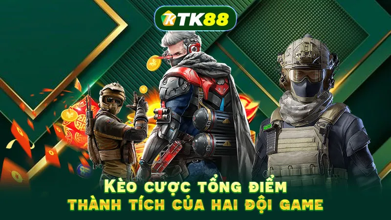 Kèo cược tổng điểm thành tích của hai đội game
