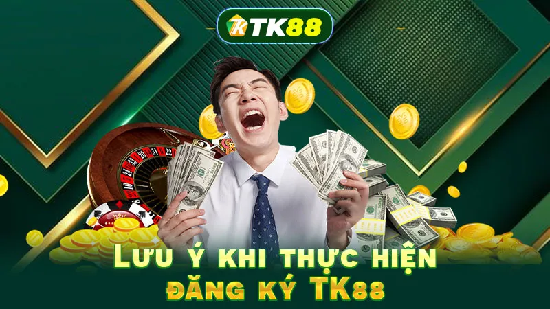 Lưu ý khi thực hiện đăng ký TK88