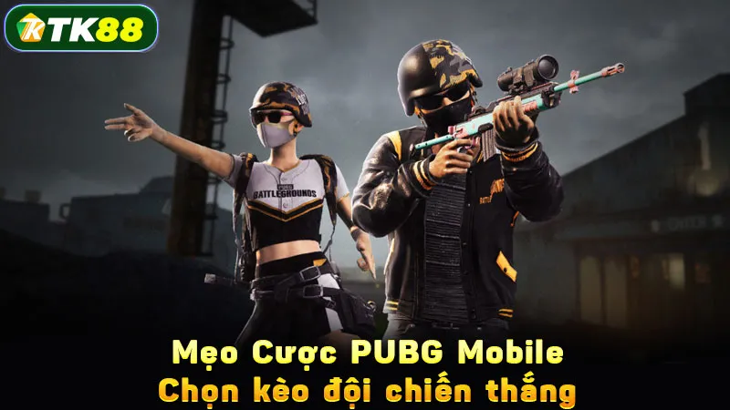 Mẹo Cược PUBG Mobile: Chọn kèo đội chiến thắng