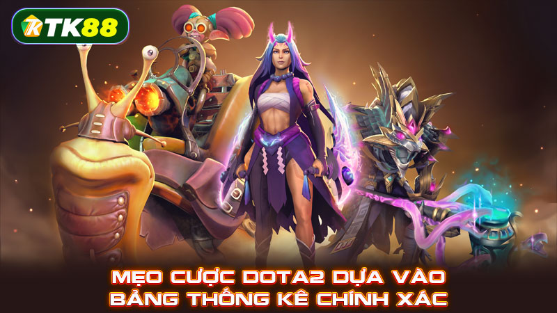 Mẹo cược DOTA2 dựa vào bảng thống kê chính xác