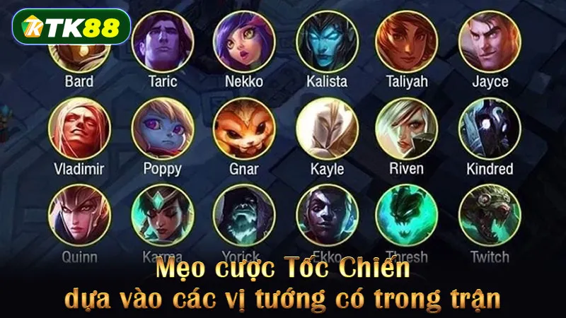 Mẹo cược Tốc Chiến dựa vào các vị tướng có trong trận