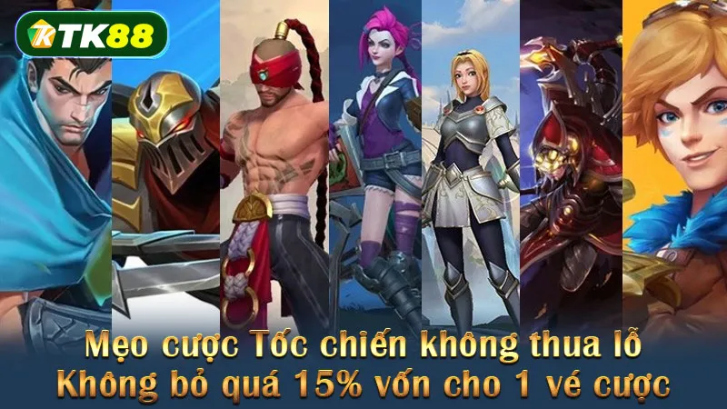 Mẹo cược Tốc chiến không thua lỗ - Không bỏ quá 15% vốn cho 1 vé cược
