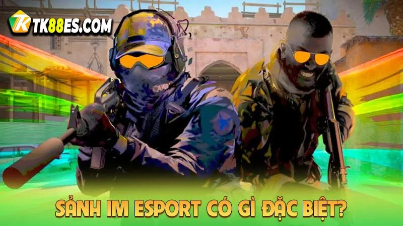 Sảnh IM Esport có gì đặc biệt?