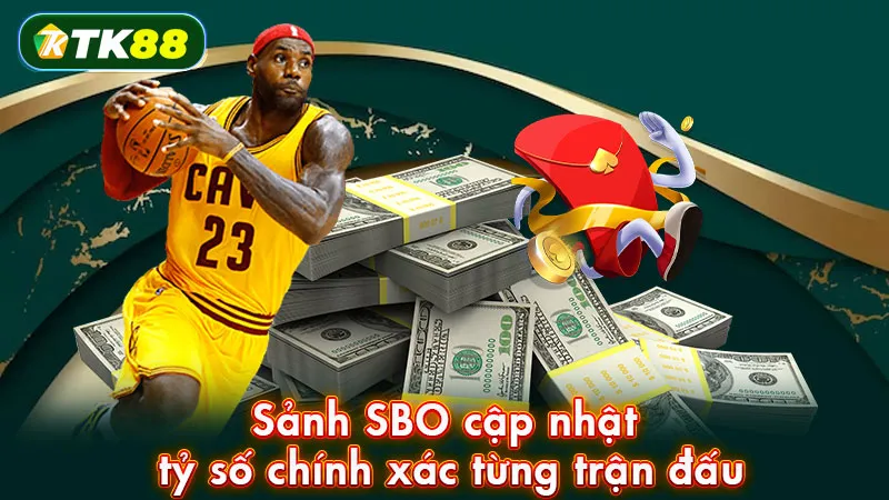 Sảnh SBO cập nhật tỷ số chính xác từng trận đấu