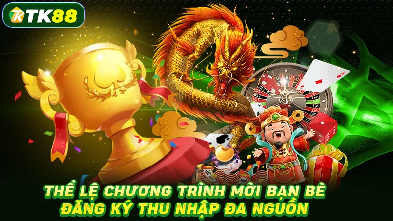 Thể lệ chương trình mời bạn bè đăng ký thu nhập đa nguồn