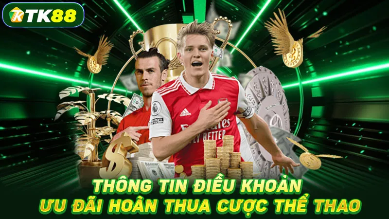 Thông tin điều khoản ưu đãi hoàn thua cược thể thao