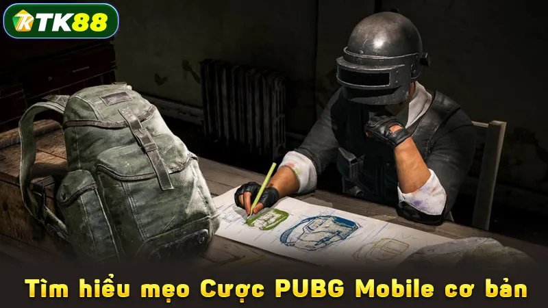 Tìm hiểu mẹo Cược PUBG Mobile cơ bản
