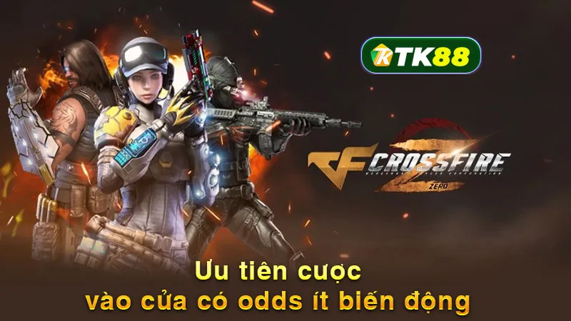 Ưu tiên cược vào cửa có odds ít biến động