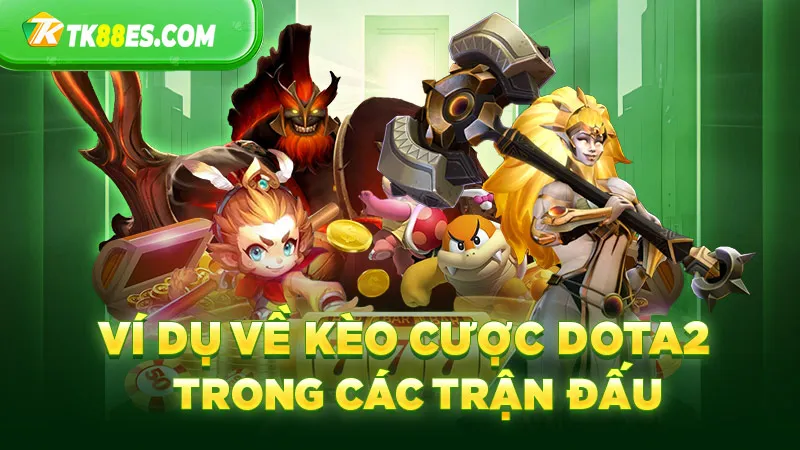 Ví dụ về kèo cược Dota2 trong các trận đấu