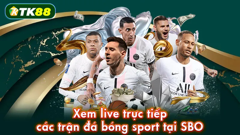 Xem live trực tiếp các trận đá bóng sport tại SBO