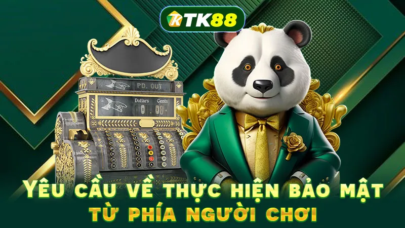 Yêu cầu về thực hiện bảo mật từ phía người chơi