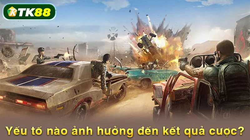 Yếu tố nào ảnh hưởng đến kết quả cược?