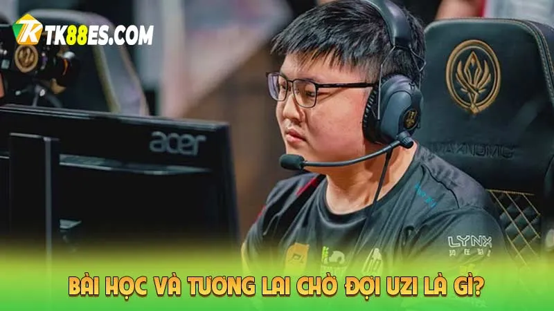 Bài học và tương lai chờ đợi Uzi là gì?