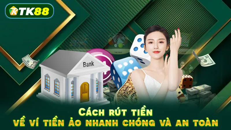Cách rút tiền về ví tiền ảo nhanh chóng và an toàn