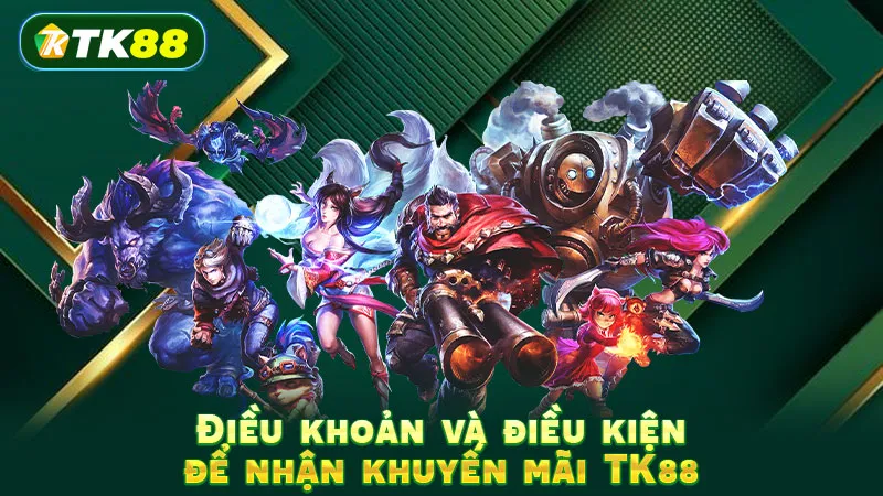Điều khoản và điều kiện để nhận khuyến mãi TK88