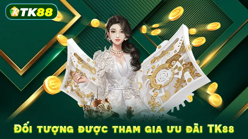 Đối tượng được tham gia ưu đãi TK88