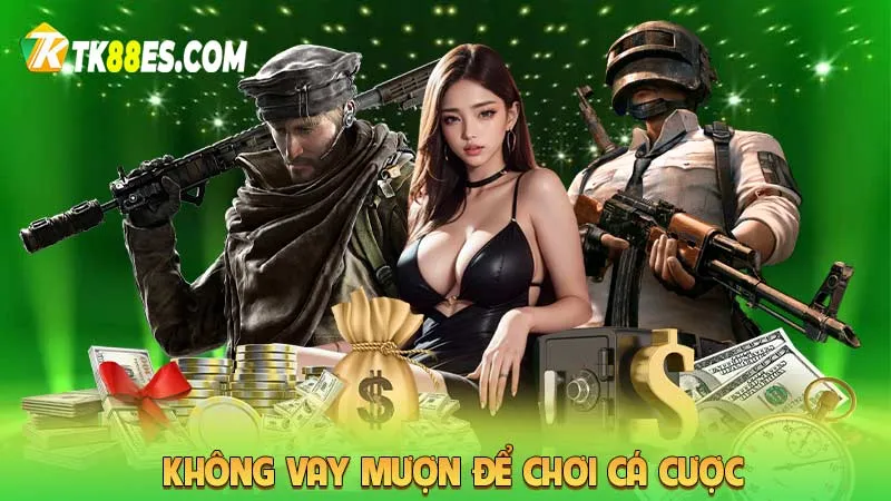 Không vay mượn để chơi cá cược