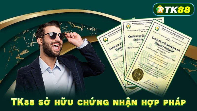 TK88 sở hữu chứng nhận hợp pháp