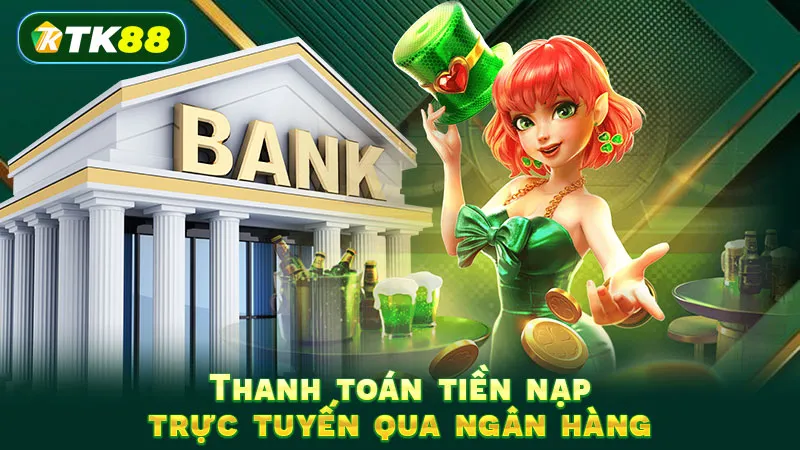 Thanh toán tiền nạp trực tuyến qua ngân hàng