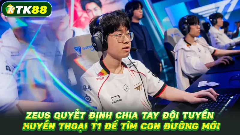 Zeus quyết định chia tay đội tuyển huyền thoại T1 để tìm con đường mới